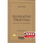 Universal's Legislative Drafting Principles and Techniques by Adv. B. R. Atre 